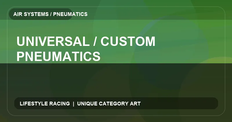 Universal / Custom Pneumatics
